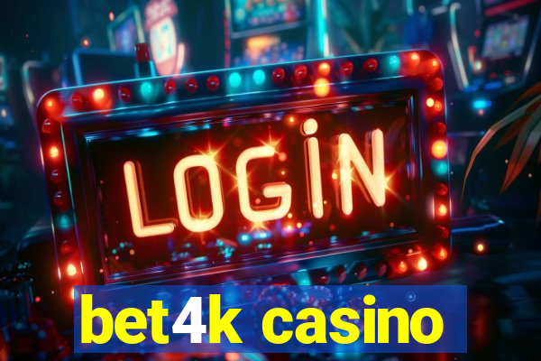 bet4k casino